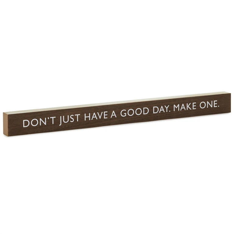 Hallmark Don't Just Have A Good Day Wood Quote Sign, 23.5x2 3 Hallmark Don't Just Have A Good Day Wood Quote Sign, 23.5x2