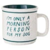 Hallmark Only A Morning Person For My Dog Ceramic Mug, 15 Oz. 2 Hallmark Only A Morning Person For My Dog Ceramic Mug, 15 Oz. -Hallmark Sales Store Only a Morning Person for My Dog Mug 1BRW3233 01
